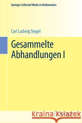 Gesammelte Abhandlungen I Carl Ludwig Siegel Komaravolu Chandrasekharan Hans Maass 9783662488898 Springer
