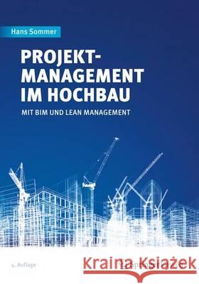 Projektmanagement Im Hochbau: Mit Bim Und Lean Management Sommer, Hans 9783662489239 Springer Vieweg