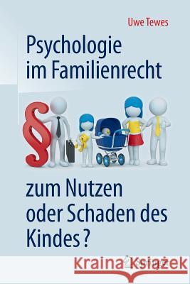 Psychologie Im Familienrecht - Zum Nutzen Oder Schaden Des Kindes? Tewes, Uwe 9783662489253 Springer