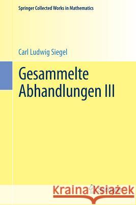 Gesammelte Abhandlungen III Carl Ludwig Siegel Komaravolu Chandrasekharan Hans Maass 9783662489420