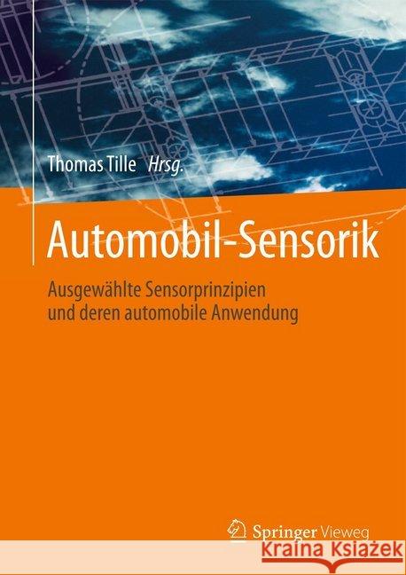 Automobil-Sensorik: Ausgewählte Sensorprinzipien Und Deren Automobile Anwendung Tille, Thomas 9783662489437 Springer Vieweg