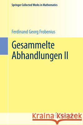 Gesammelte Abhandlungen II Ferdinand Georg Frobenius Jean-Pierre Serre 9783662489604 Springer