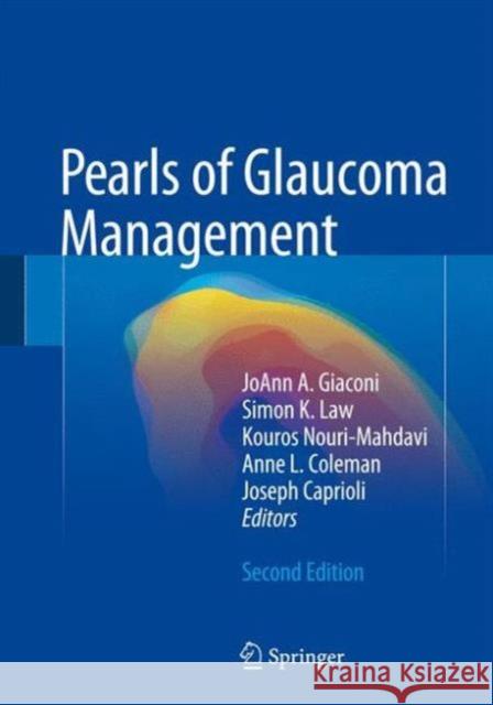 Pearls of Glaucoma Management Joann A. Giaconi Simon K. Law Anne L. Coleman 9783662490402 Springer