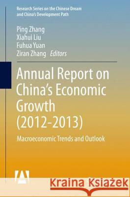 Annual Report on China's Economic Growth: Macroeconomic Trends and Outlook Zhang, Ping 9783662490488 Springer