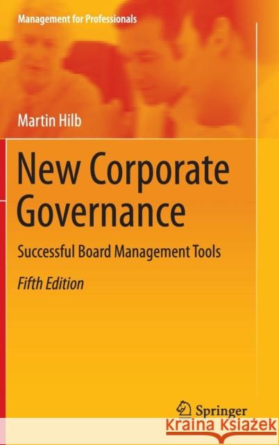 New Corporate Governance: Successful Board Management Tools Hilb, Martin 9783662490594 Springer