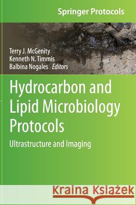 Hydrocarbon and Lipid Microbiology Protocols: Ultrastructure and Imaging McGenity, Terry J. 9783662491324 Springer
