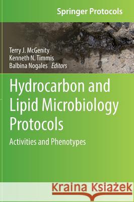 Hydrocarbon and Lipid Microbiology Protocols: Activities and Phenotypes McGenity, Terry J. 9783662491386 Springer