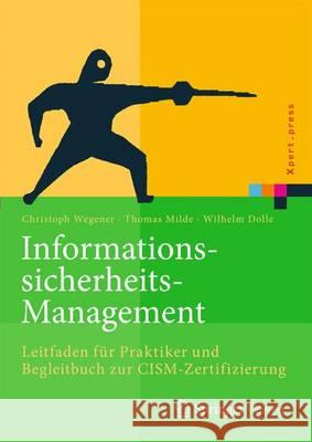 Informationssicherheits-Management: Leitfaden Für Praktiker Und Begleitbuch Zur Cism-Zertifizierung Wegener, Christoph 9783662491669 Springer Vieweg