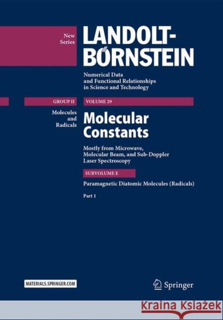 Molecular Constants Mostly from Microwave, Molecular Beam, and Sub-Doppler Laser Spectroscopy: Paramagnetic Diatomic Molecules (Radicals), Part 1 Hüttner, Wolfgang 9783662491973