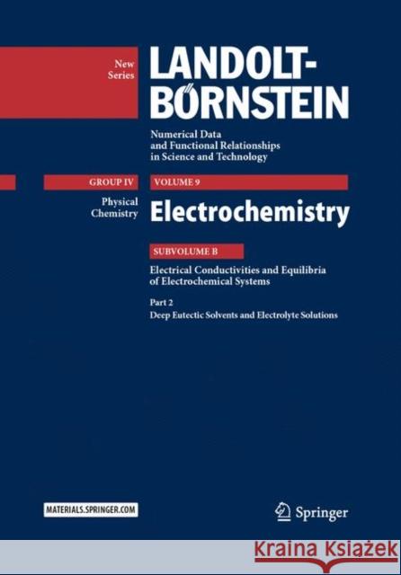 Electrochemistry: Subvolume B: Electrical Conductivities and Equilibria of Electrochemical Systems - Part 2: Deep Eutectic Solvents and Rudolf Holze M. D. Lechner 9783662492499 Springer