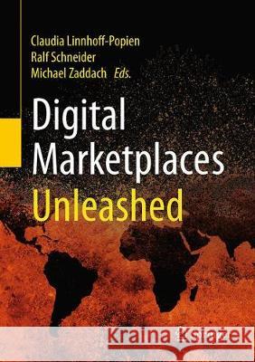 Digital Marketplaces Unleashed Claudia Linnhoff-Popien Ralf Schneider Michael Zaddach 9783662492741 Springer