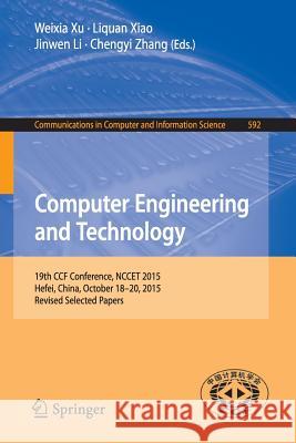 Computer Engineering and Technology: 19th Ccf Conference, Nccet 2015, Hefei, China, October 18-20, 2015, Revised Selected Papers Xu, Weixia 9783662492826 Springer
