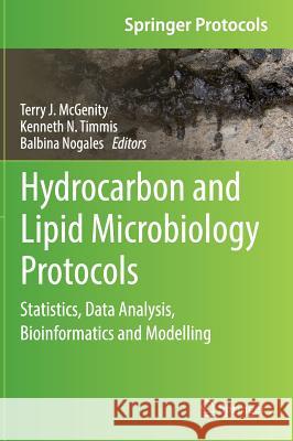 Hydrocarbon and Lipid Microbiology Protocols: Statistics, Data Analysis, Bioinformatics and Modelling McGenity, Terry J. 9783662493090 Springer