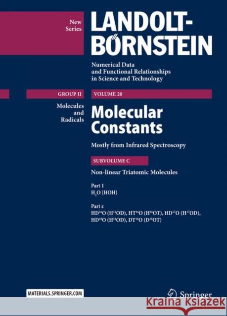 Molecular Constants Mostly from Infrared Spectroscopy: Non-Linear Triatomic Molecules, Part 1: H2O (Hoh), Part ε Hd16o (H16od), Ht16o (H16ot), Hd Guelachvili, G. 9783662493267