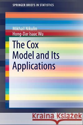 The Cox Model and Its Applications Mikhail Nikulin Hong-Dar Isaac Wu 9783662493311 Springer
