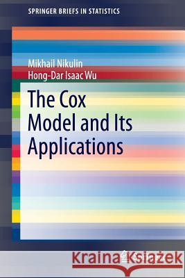 The Cox Model and Its Applications Mikhail Nikulin Hong-Dar Isaac Wu 9783662493311