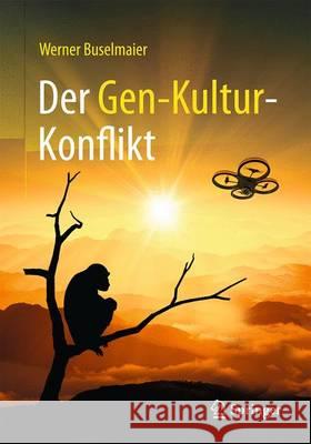 Der Gen-Kultur-Konflikt Werner Buselmaier 9783662493946 Springer