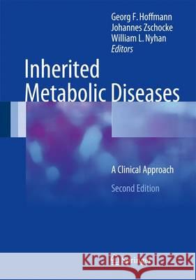 Inherited Metabolic Diseases: A Clinical Approach Hoffmann, Georg F. 9783662494080