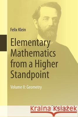 Elementary Mathematics from a Higher Standpoint: Volume II: Geometry Klein, Felix 9783662494431 Springer Spektrum