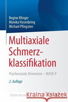 Multiaxiale Schmerzklassifikation: Psychosoziale Dimension - Mask-P Klinger, Regine 9783662494738