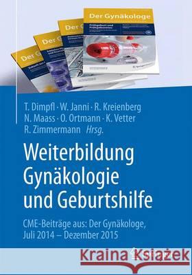 Weiterbildung Gynäkologie Und Geburtshilfe: Cme-Beiträge Aus: Der Gynäkologe Juli 2014 - Dezember 2015 Dimpfl, Thomas 9783662494790