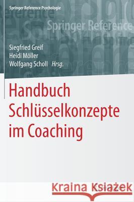 Handbuch Schlüsselkonzepte Im Coaching Greif, Siegfried 9783662494813 Springer