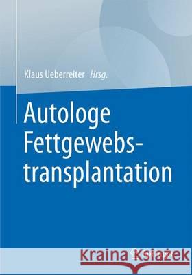 Autologe Fettgewebstransplantation Klaus Ueberreiter 9783662494882 Springer