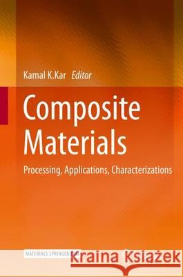 Composite Materials: Processing, Applications, Characterizations Kar, Kamal K. 9783662495124 Springer