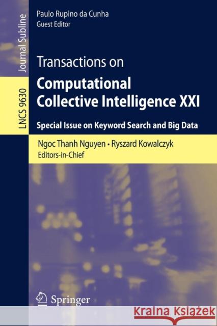Transactions on Computational Collective Intelligence XXI: Special Issue on Keyword Search and Big Data Nguyen, Ngoc Thanh 9783662495209 Springer