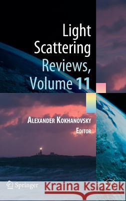 Light Scattering Reviews, Volume 11: Light Scattering and Radiative Transfer Kokhanovsky, Alexander 9783662495360 Springer