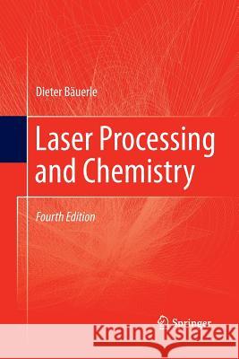 Laser Processing and Chemistry Dieter W. Bauerle 9783662495759 Springer