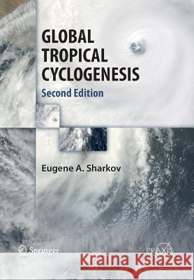 Global Tropical Cyclogenesis Eugene A. Sharkov 9783662495957 Springer