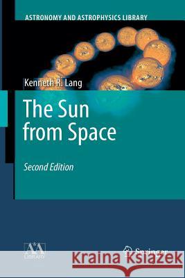 The Sun from Space Kenneth R. Lang 9783662495971 Springer