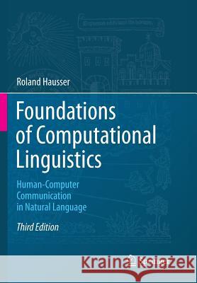 Foundations of Computational Linguistics: Human-Computer Communication in Natural Language Roland Hausser 9783662496008 Springer