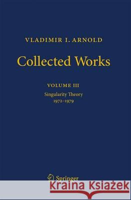 Vladimir Arnold - Collected Works: Singularity Theory 1972-1979 Givental, Alexander B. 9783662496121 Springer