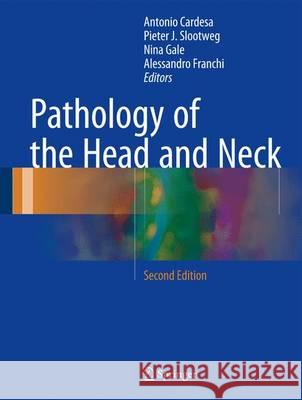 Pathology of the Head and Neck Antonio Cardesa Pieter J. Slootweg Nina Gale 9783662496701 Springer