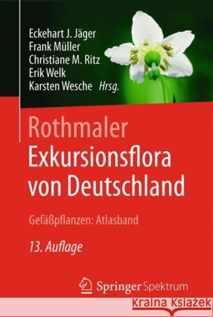 Rothmaler - Exkursionsflora Von Deutschland, Gefäßpflanzen: Atlasband Jäger, Eckehart J. 9783662497098 Springer Spektrum