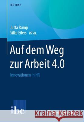 Auf Dem Weg Zur Arbeit 4.0: Innovationen in HR Rump, Jutta 9783662497456 Springer Gabler
