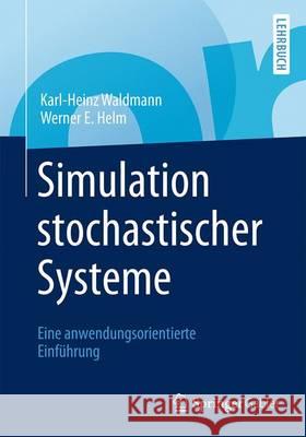 Simulation Stochastischer Systeme: Eine Anwendungsorientierte Einführung Waldmann, Karl-Heinz 9783662497579 Springer Gabler