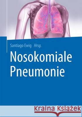 Nosokomiale Pneumonie Santiago Ewig 9783662498200 Springer