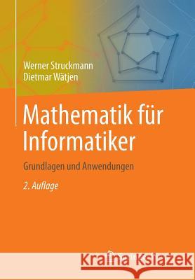 Mathematik Für Informatiker: Grundlagen Und Anwendungen Struckmann, Werner 9783662498699 Springer Vieweg