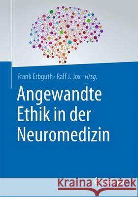 Angewandte Ethik in Der Neuromedizin Erbguth, Frank 9783662499153 Springer