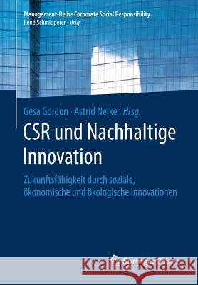 Csr Und Nachhaltige Innovation: Zukunftsfähigkeit Durch Soziale, Ökonomische Und Ökologische Innovationen Gordon, Gesa 9783662499511 Springer Gabler