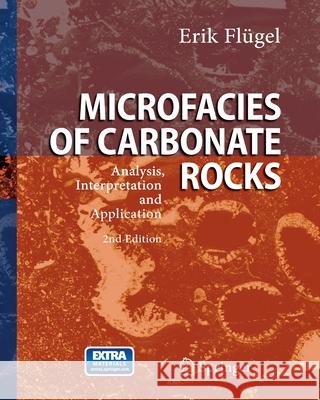 Microfacies of Carbonate Rocks: Analysis, Interpretation and Application Flügel, Erik 9783662499610 Springer