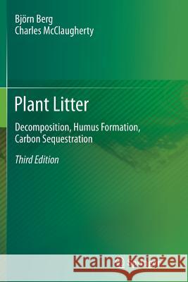Plant Litter: Decomposition, Humus Formation, Carbon Sequestration Berg, Björn 9783662499627