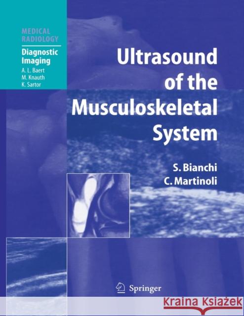 Ultrasound of the Musculoskeletal System Stefano Bianchi Carlo Martinoli A. L. Baert 9783662499641 Springer