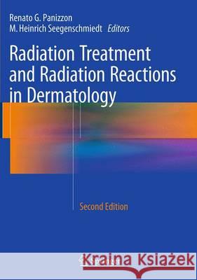 Radiation Treatment and Radiation Reactions in Dermatology Renato G. Panizzon M. Heinrich Seegenschmiedt 9783662499771 Springer
