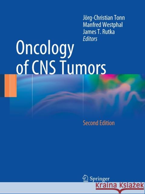 Oncology of CNS Tumors Jorg-Christian Tonn Manfred Westphal J. T. Rutka 9783662499801 Springer