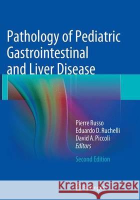 Pathology of Pediatric Gastrointestinal and Liver Disease Pierre Russo Eduardo D. Ruchelli David A. Piccoli 9783662499818 Springer