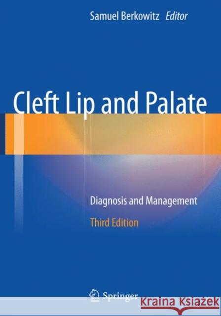 Cleft Lip and Palate: Diagnosis and Management Berkowitz, Samuel 9783662499917 Springer
